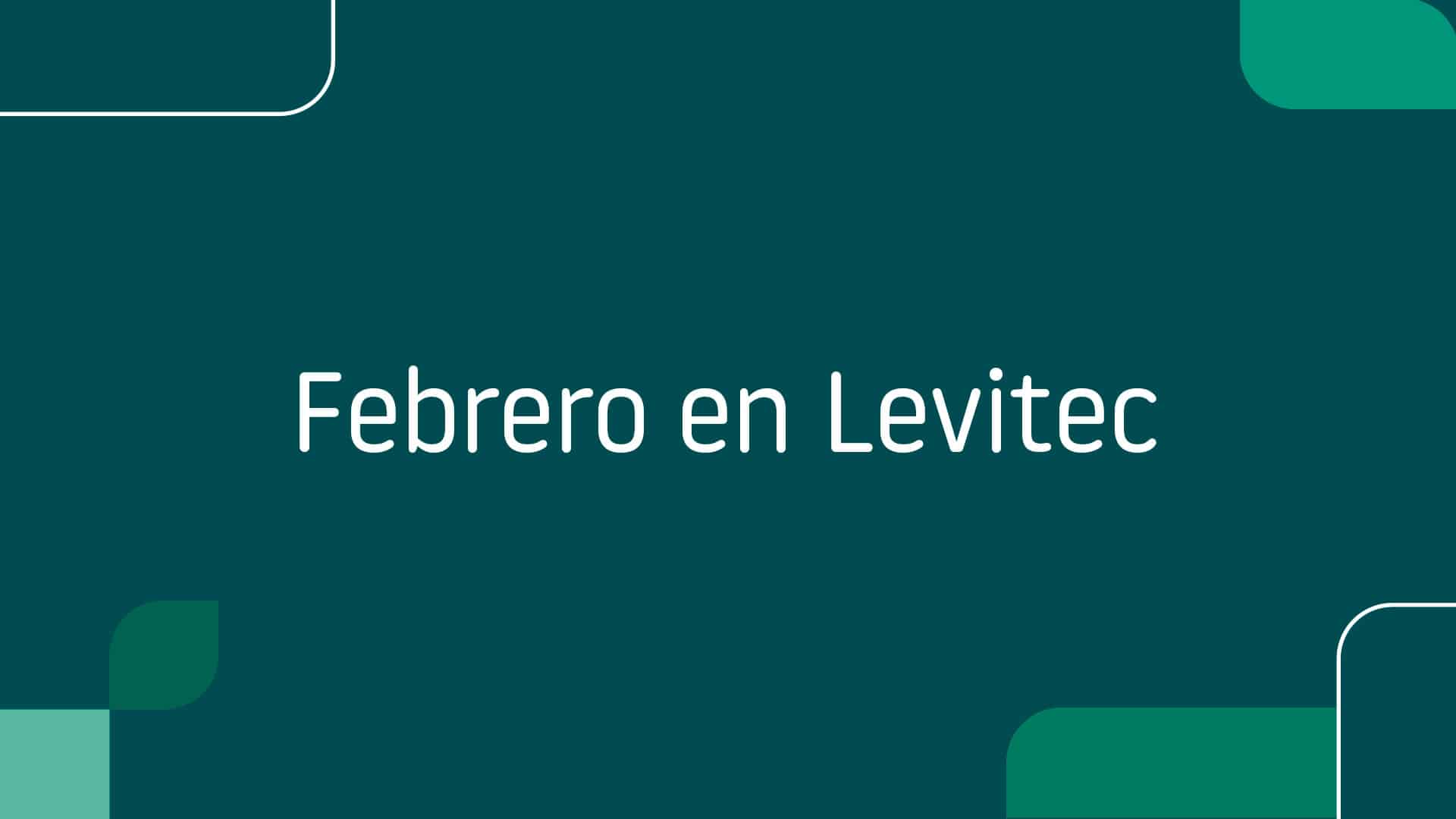 Febrero en Levitec